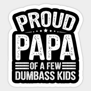 Retro Proud Papa of a Few Dumbass Kids Sticker